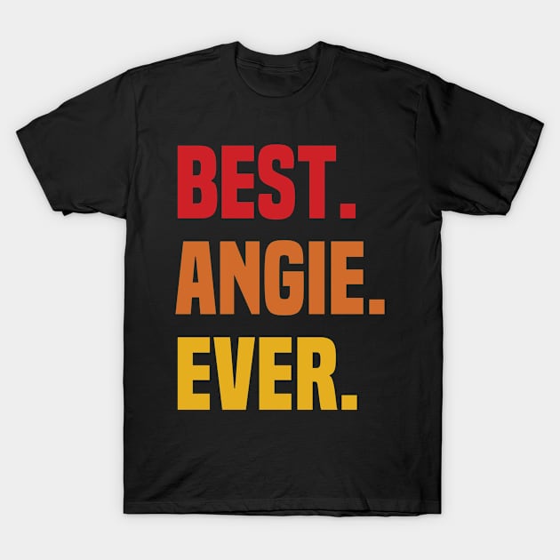 BEST ANGIE EVER ,ANGIE NAME T-Shirt by GRADEANT Store